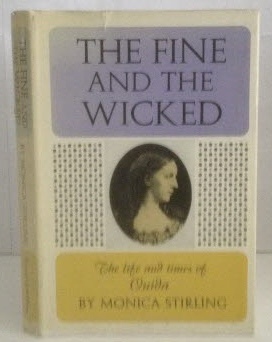 STIRLING, MONICA - The Fine and the Wicked the Life and Times of Ouida