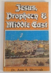 SHORROSH, DR. ANIS A. - Jesus, Prophecy & Middle East