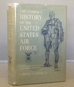 Image for The Compact History of the United States Air Force The Story of the American Airman and the Force in Which he Serves