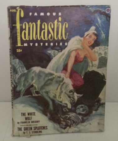 FAMOUS FANTASTIC MYSTERIES - The White Wolf (By Franklin Gregory) and the Green Splotches (By T.S. Stribling) August 1952