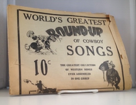[EPHEMERA] [MUSIC] [COWBOY SONGS] - World's Greatest Round-Up of Cowboy Songs the Greatest Collection of Western Songs Ever Assembled in One Group