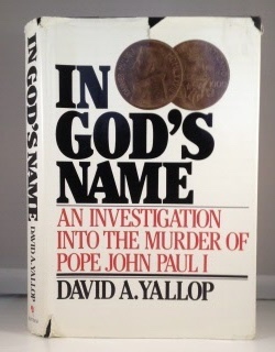 YALLOP, DAVID A. - In God's Name an Investigation Into the Murder of Pope John Paul I
