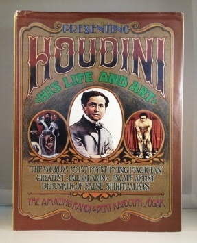 THE AMAZING RANDI AND BERT RANDOLPH SUGAR - Houdini His Life and Art: The World's Most Mystifying Magician. . .