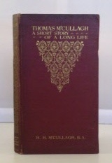 M'CULLAGH, H. H. - Thomas M'cullagh a Short Story of a Long Life (By His Eldest Son)