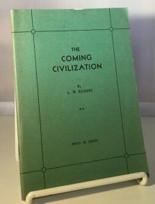 ROGERS, L. W. - The Coming Civilization