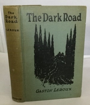 LEROUX, GASTON - The Dark Road Further Adventures of Cheri-Bibi