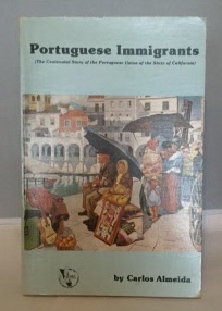 Image for Portuguese Immigrants The Centennial Story of the Portuguese Union of the State of California
