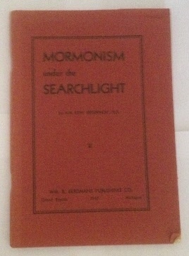 BIEDERWOLF, WILLIAM EDWARD (D. D. ) - Mormonism Under the Searchlight