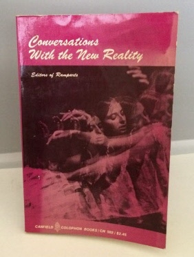 EDITORS OF RAMPARTS (INTRODUCTION BY MARSHALL SINGER) - Conversations with the New Reality Readings in the Cultural Revolution