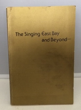 Image for The Singing East Bay And Beyond Fifty Years of the Poets' Dinner 1927-1976