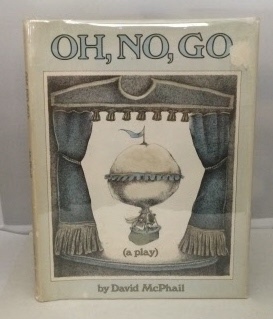 MCPHAIL, DAVID - Oh, No, Go (a Play)