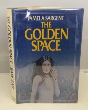 SARGENT, PAMELA - The Golden Space