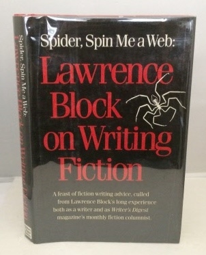 Image for Spider, Spin Me a Web:  Lawrence Block on Writing Fiction