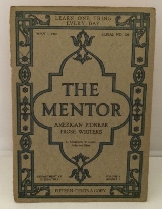 JOHNSON, BURGES / THE MENTOR (HAMILTON W. MABIE) - The Mentor : American Pioneer Prose Writers May 1, 1916 (Serial No. 106)