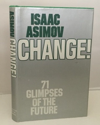 ASIMOV, ISAAC - Change! 71 Glimpses of the Future