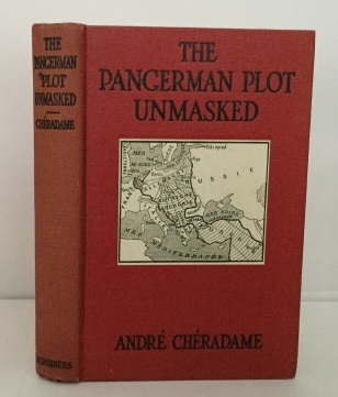 CHERADAME, ANDRE (WITH AN INTRODUCTION BY THE EARL OF CROMER) - The Pangerman Plot Unmasked Berlin's Formidable Peace-Trap of the Drawn War