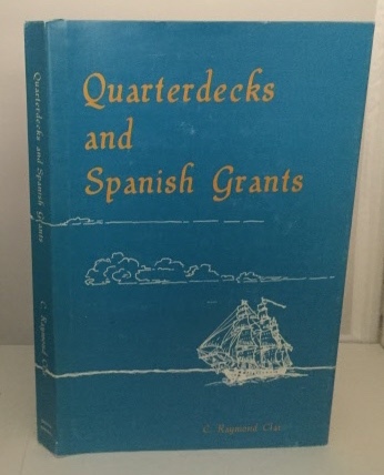 CLAR, C. RAYMOND - Quarterdecks and Spanish Grants