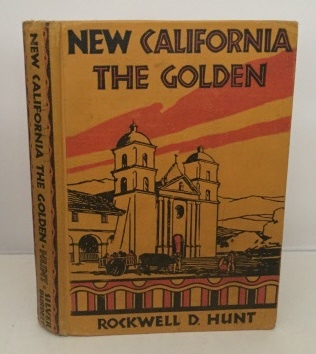 HUNT, ROCKWELL D. - New California the Golden