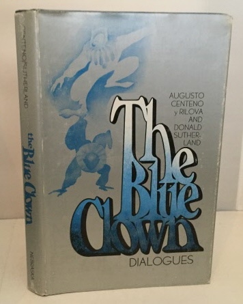Y RILOVA, AUGUSTO CENTENO AND DONALD SUTHERLAND - The Blue Clown Dialogues