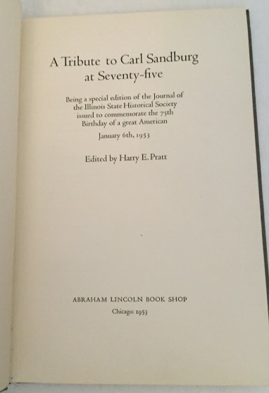 PRATT, HARRY E. (EDITOR) - A Tribute to Carl Sandburg at Seventy-Five Being a Special Edition of the Journal of the Illinois State Historical Society. . .