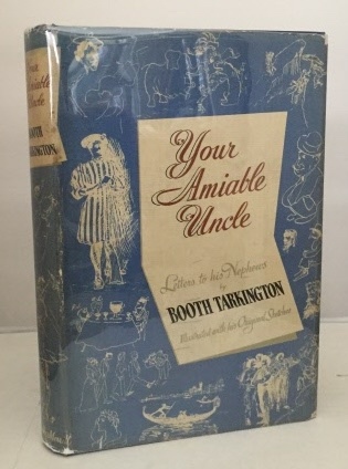 TARKINGTON, BOOTH (NEWTON BOOTH) - Your Amiable Uncle Letters to His Nephews