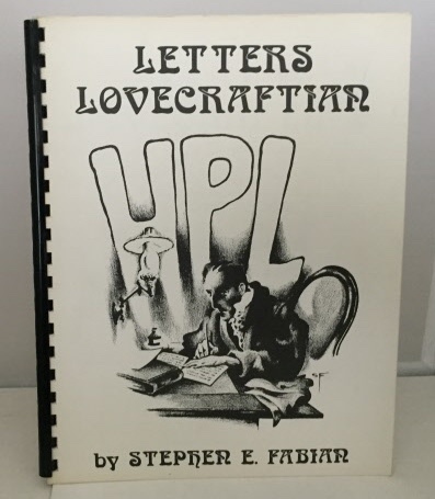 FABIAN, STEPHEN E. - Letters Lovecraftian an Alphabet of Illuminated Letters Inspired By the Works of the Late Master of the Weird Tale. . .