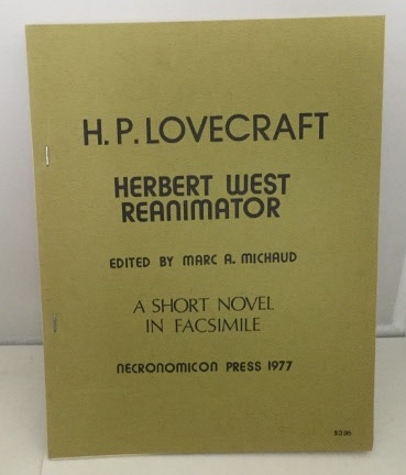 LOVECRAFT, H. P. (EDITED BY MARC A. MICHAUD) - Herbert West Reanimator a Short Novel in Facsimile