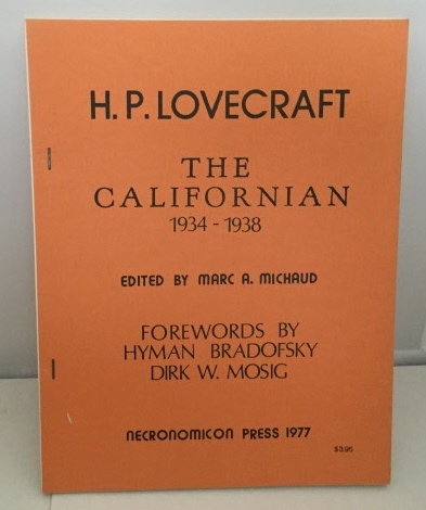 LOVECRAFT, H. P. (EDITED BY MARC A. MICHAUD) (FOREWORDS BY HYMAN BRADOFSKY & DIRK W. MOSIG) - The Californian 1934-1938