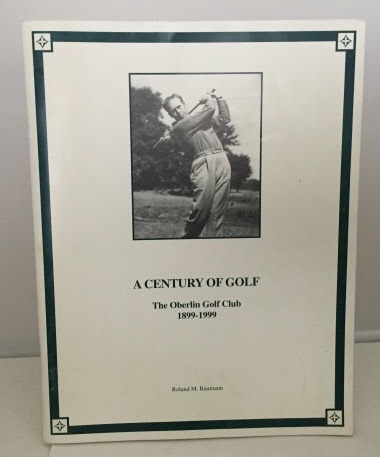 Image for A Century of Golf  The Oberlin Golf Club 1899-1999