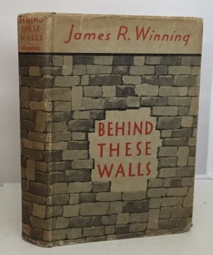 WINNING, JAMES R. - Behind These Walls