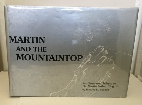 GORDON, RICHARD D. - Martin on the Mountaintop an Illustrated Tribute to Dr. Martin Luther King Jr.