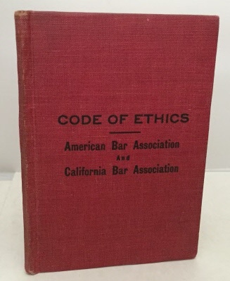 Image for Code Of Professional Ethics Of The American Bar Association... And Of The California Bar Association
