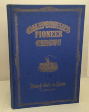 ROWE, JOSEPH ANDREW (EDITED BY ALBERT DRESSLER) - California's Pioneer Circus Memoirs and Personal Correspondence Relative to the Cirus Business Through the Gold Country in the 50's