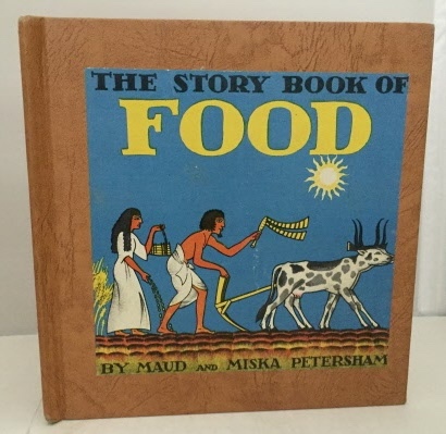 PETERSHAM, MAUD AND MISKA - The Story Book of Food