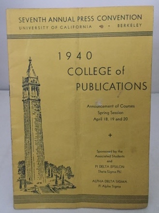 UNIVERSITY OF CALIFORNIA, BERKELEY - Seventh Annual Press Convention 1940 College of Publications: Announcement of Courses. . .