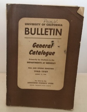 UNIVERSITY OF CALIFORNIA, BERKELEY - General Catalogue (Fall and Spring Semesters 1948-1949)