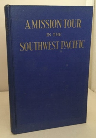 REV. MOTHER MARY ROSE (EDITED BY REV. CHARLES F. DECKER) - A Mission Tour in the Southwest Pacific