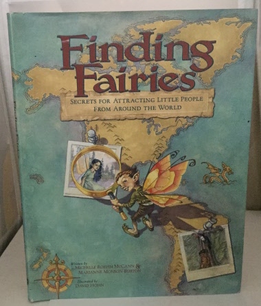 MCCANN, MICHELLE & MARIANNE MONSON-BURTON - Finding Fairies Secrets from Attracting Little People from Around the World
