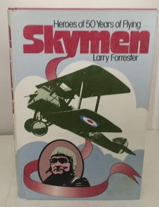 FORRESTER, LARRY - Skymen Heroes of 50 Years of Flying