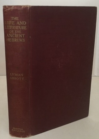 ABBOTT, LYMAN - The Life and Literature of the Ancient Hebrews