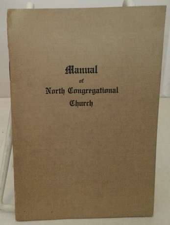 NORTH CONGREGATIONAL CHURCH - The Church Manual of North Congregational Church Cor. Cedar and Walnut Streets, Berkeley, Ca