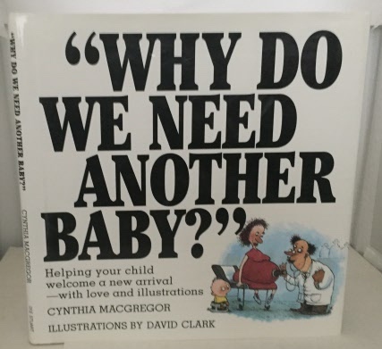 MACGREGOR, CYNTHIA - Why Do We Need Another Baby
