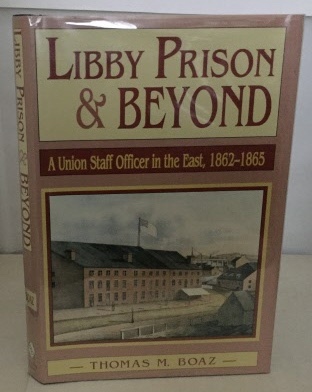 Image for Libby Prison & Beyond A Union Staff Officer in the East, 1862-1865