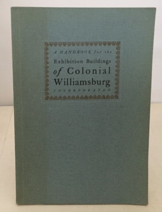 Image for A Handbook For The Exhibition Buildings of Colonial Williamsburg