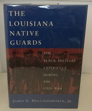 Image for The Louisiana Native Guards The Black Military Experience During the Civil War