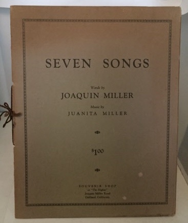MILLER, JOAQUIN (WORDS BY) WITH MUSIC BY JUANITA MILLER - Seven Songs