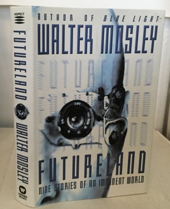 MOSLEY, WALTER - Futureland Nine Stories of an Imminent World
