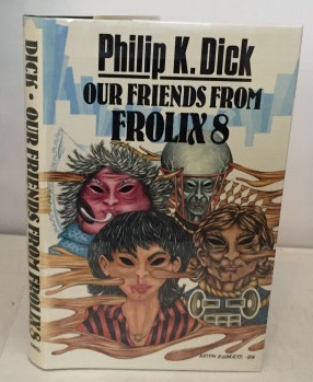 DICK, PHILIP K. (PHILIP KINDRED DICK) - Our Friends from Frolix 8