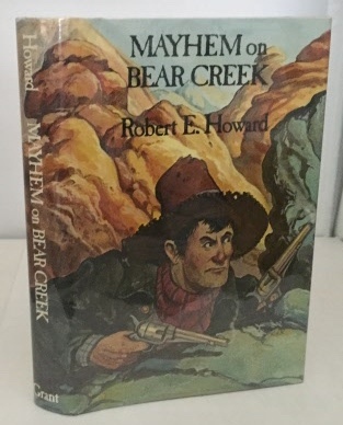HOWARD, ROBERT E. - Mayhem on Bear Creek