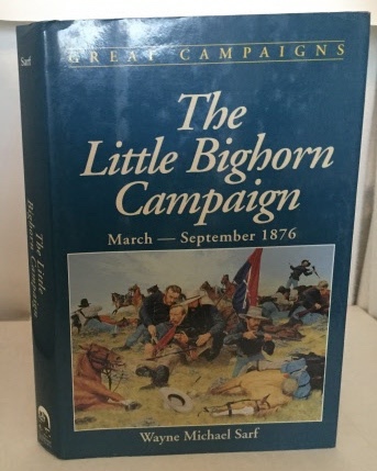 SARF, WAYNE MICHAEL - The Little Bighorn Campaign March - September 1876
